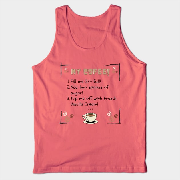 My Perfect Cup of Coffee - Recipe for a tasty bit of perfection Tank Top by ApexDesignsUnlimited
